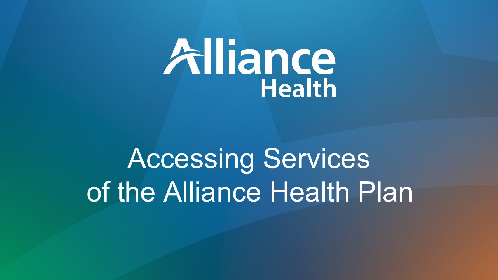 Accessing Services of the Alliance Health Plan
